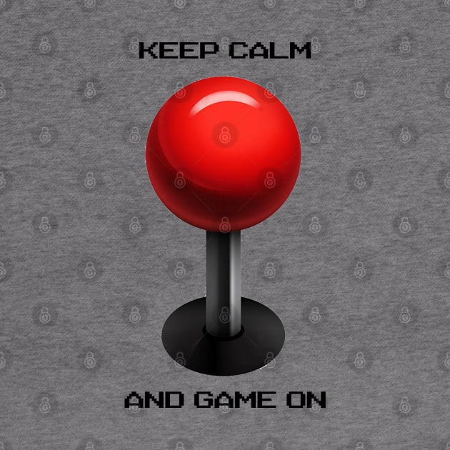 Keep Calm and Game On - Arcade by brcgreen